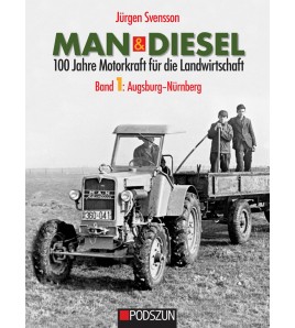 MAN & Diesel: 100 Jahre Motorkraft für die Landwirtschaft, Band 1: Augsburg-Nürnberg