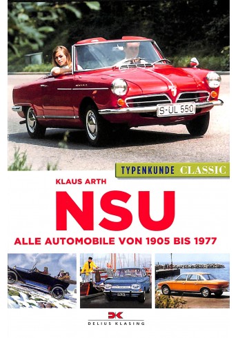 NSU Typenkunde Classic Alle Automobile von 1905 bis 1977