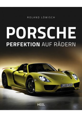 Porsche - Perfection auf Rädern