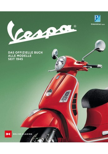 Vespa Das offizielle Buch. Alle Modelle seit 1945 Vespa Das offizielle Buch. Alle Modelle seit 1945