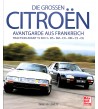 Die gro&szlig;en Citro&euml;n - Avantgarde aus Frankreich: Traction Avant 15 SIX H - DS - SM - CX - XM - C5 - C6