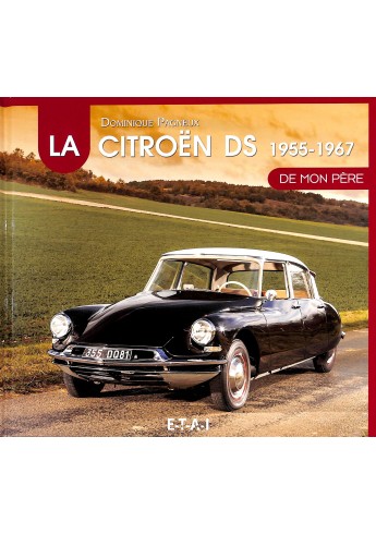 DE CITROËN DS DE MON PÈRE (1955-1967) DEEL 1 DE CITROËN DS DE MON PÈRE (1955-1967) DEEL 1