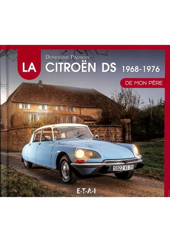 DE CITROËN DS DE MON PÈRE (1968-1976) DEEL 2 DE CITROËN DS DE MON PÈRE (1968-1976) DEEL 2