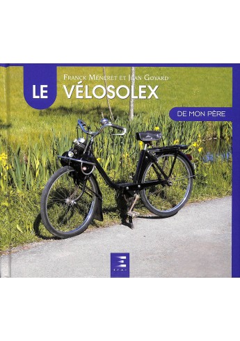 LE VELOSOLEX DE MON PERE Voorkant LE VELOSOLEX DE MON PERE Voorkant