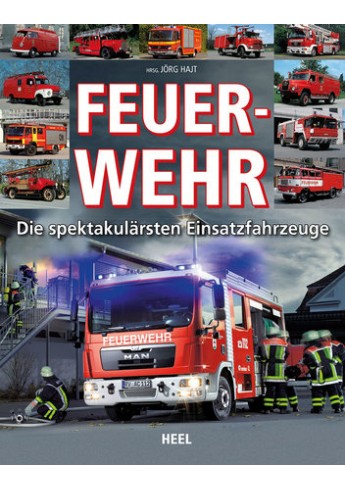 Feuerwehr - Die spektakulärsten Einsatzfahrzeuge