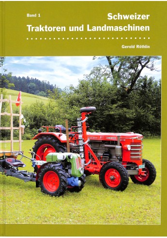 Schweizer Traktoren und Landmaschinen Band 1 Schweizer Traktoren und Landmaschinen Band 1