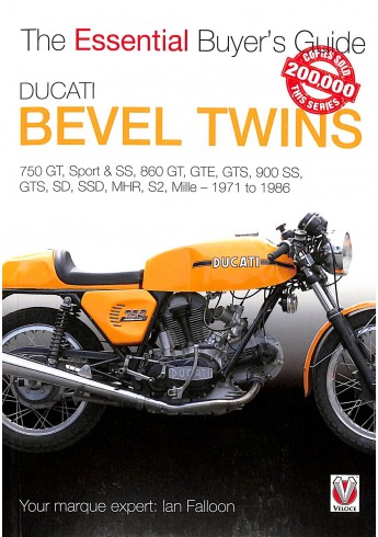 Ducati Bevel Twins 750 GT, Sport & SS, 860 GT, GTE, GTS, 900 SS, GTS, SD SSD MHR, S2 Mille, 1971 to 1986 Ducati Bevel Twins 750 GT, Sport & SS, 860 GT, GTE, GTS, 900 SS, GTS, SD SSD MHR, S2 Mille, 1971 to 1986