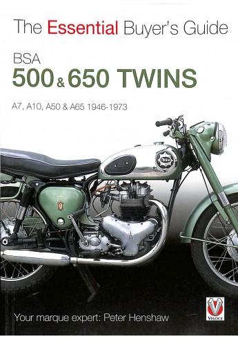 BSA 500 & 650 Twins A7, A10, A150 & A65: 1946 TO 1973 BSA 500 & 650 Twins A7, A10, A150 & A65: 1946 TO 1973