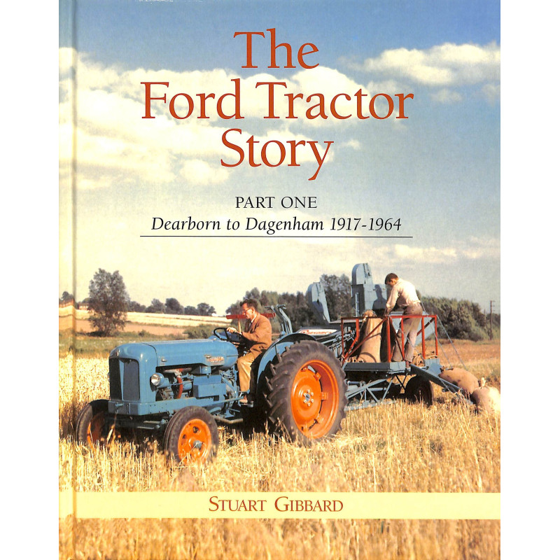 Ford Tractor Story part One : Dearborn to Dagenahm 1917-1964