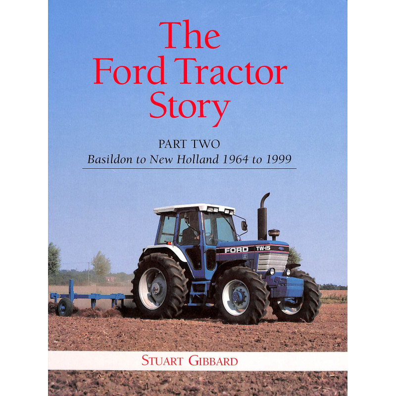The Ford Tractor Story part Two: Basildon to New Holland 1964-1999