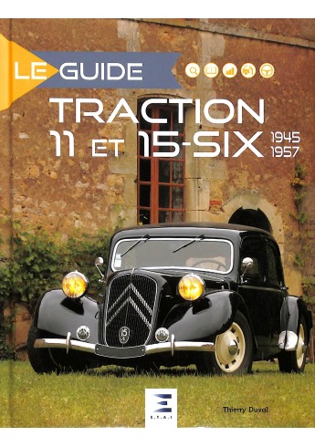 Le Guide Traction 11 ET 15-SIX 1945-1957 Le Guide Traction 11 ET 15-SIX 1945-1957