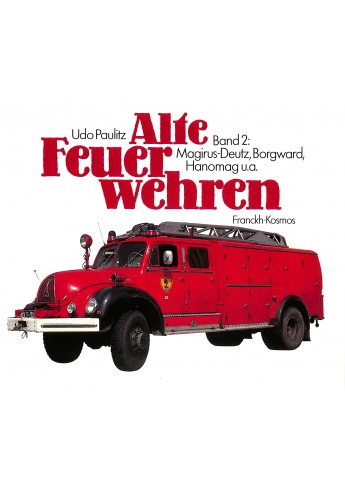 Alte Feuerwehren Magirus-Deutz Borgward Hanomag, Band 2