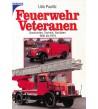 Feuerwehr-Veteranen: Geschichte, Technik, Raritäten 1900 bis 1970