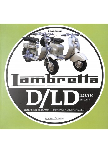 LAMBRETTA D/LD 125/150 - 1951-1958 Storie Modelli e documenti/History, models and documents LAMBRETTA D/LD 125/150 - 1951-1958 Storie Modelli e documenti/History, models and documents