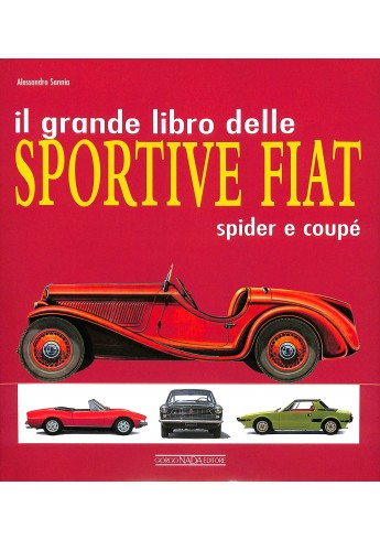 Il grande libro delle sportive Fiat - Spider E Coupe Il grande libro delle sportive Fiat - Spider E Coupe