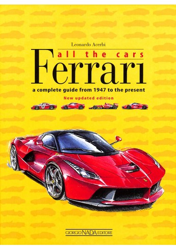 FERRARI ALL THE CARS A COMPLETE GUIDE From 1947 to the present FERRARI ALL THE CARS A COMPLETE GUIDE From 1947 to the present