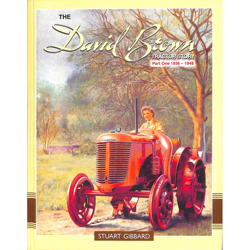 The David Brown Tractor Story Part One 1936-1948