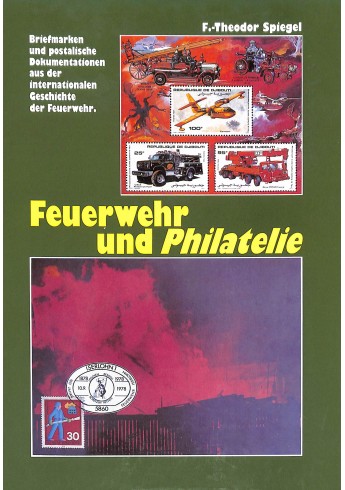 Feuerwehr und Philatelie - Briefmarken und postalische Dokumentationen aus der internationalen Geschichte der Feuerwehr