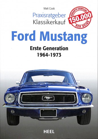 Praxisratgeber Klassikerkauf: Ford Mustang Erste Generation: 1964 - 1973 Praxisratgeber Klassikerkauf: Ford Mustang Erste Generation: 1964 - 1973
