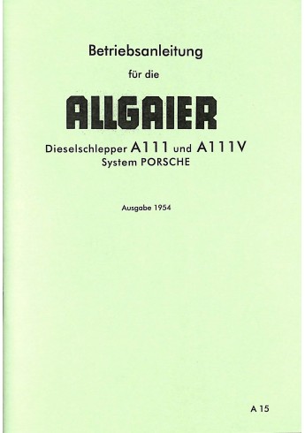 A15 - Betriebsanleitung für die Allgaier Dieselschlepper A111 A111V A15 - Betriebsanleitung für die Allgaier Dieselschlepper A111 A111V