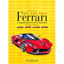 FERRARI ALL THE CARS A COMPLETE GUIDE From 1947 to the present