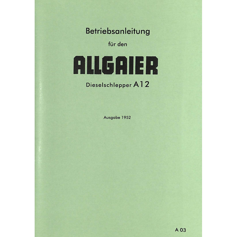 Betriebsanleitung für den Allgaier Dieselschlepper A12, gebruiksaanwijzing, handleiding 
