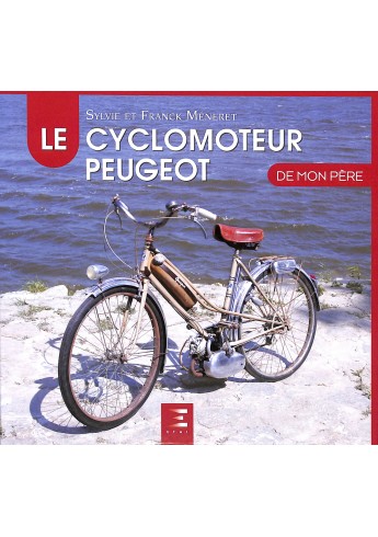 Le Cyclomoteur Peugeot de mon Pere Le Cyclomoteur Peugeot de mon Pere