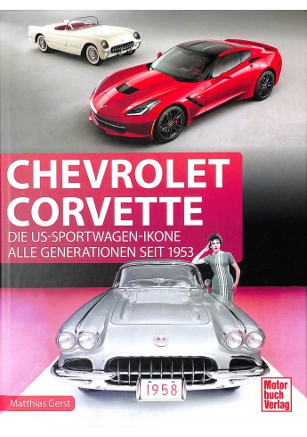 Chevrolet Corvette - Die US-Sportwagen-Ikone - Alle Generationen seit 1953 Chevrolet Corvette - Die US-Sportwagen-Ikone - Alle Generationen seit 1953