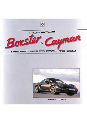 Porsche Boxster & Cayman The 987 Series 2004 to 2013 Porsche Boxster & Cayman The 987 Series 2004 to 2013