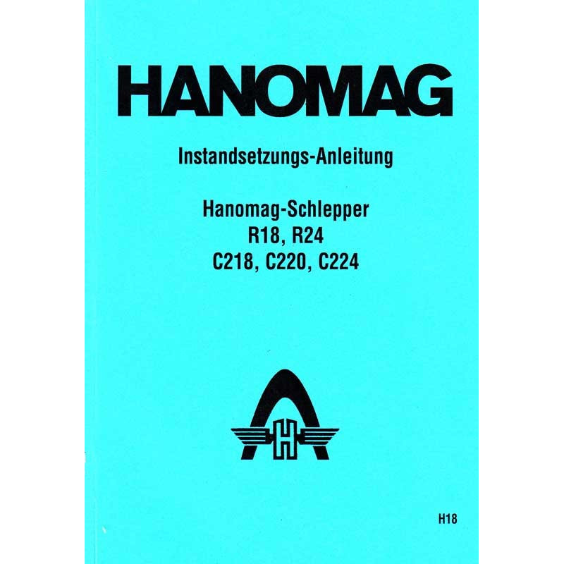 Instandsetzungs-Anleitung Hanomag-Schlepper R18,24/C218,220,224, handleiding , gebruiksaanwijzing
