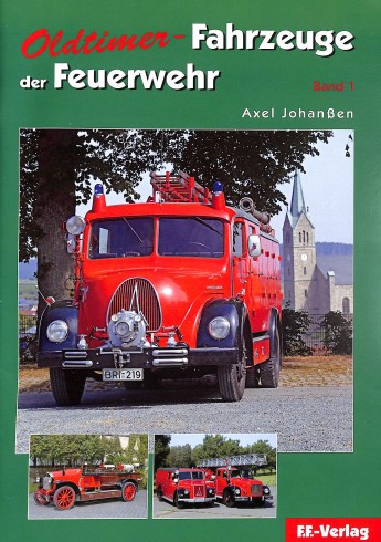 Oldtimer-Fahrzeuge der Feuerwehr - Band 1 Oldtimer-Fahrzeuge der Feuerwehr - Band 1