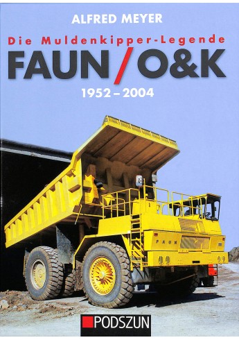 Die Muldenkipper-Legende: FAUN/O&K 1952 bis 2004 Die Muldenkipper-Legende: FAUN/O&K 1952 bis 2004