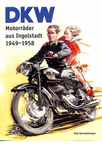 DKW Motorräder aus Ingoldstadt 1949-1958 DKW Motorräder aus Ingoldstadt 1949-1958