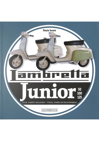 LAMBRETTA JUNIOR - 50, 100, 125. Storia Modelli e documenti/History, models and documents LAMBRETTA JUNIOR - 50, 100, 125. Storia Modelli e documenti/History, models and documents