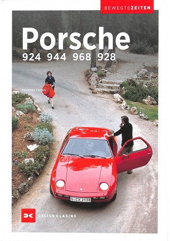 Porsche 924, 944, 968 und 928 Bewegte Zeiten Porsche 924, 944, 968 und 928 Bewegte Zeiten