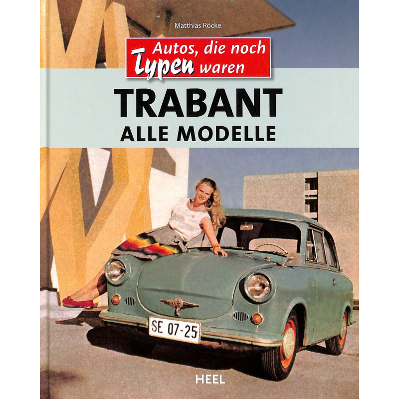 Autos, die noch Typen waren. Trabant alle Modelle