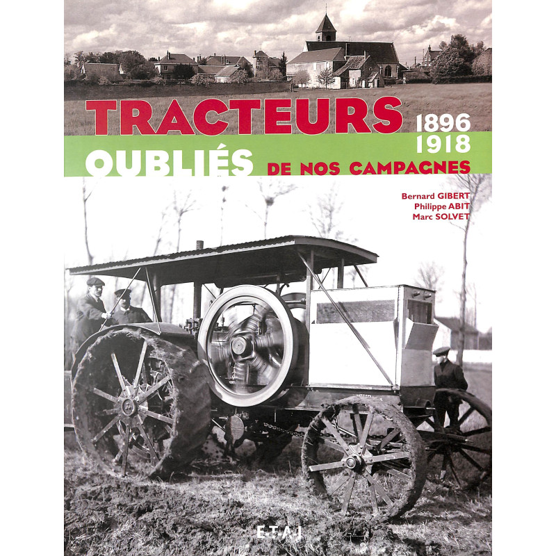Tracteurs oubliés de nos campagnes 1896-1918