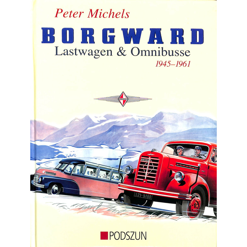 Borgward Lastwagen und Omnibusse 1945 - 1961 / Borgward vrachtwagen en bussen 