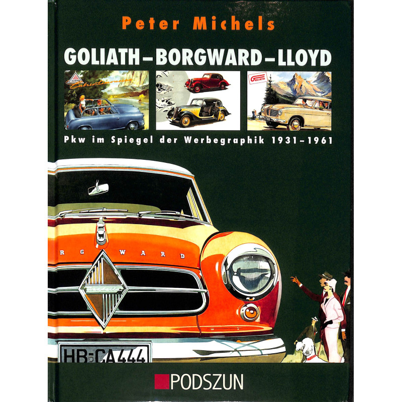 Goliath - Borgward - Lloyd  -    Pkw im Spiegel der Werbegraphik 1931- 1961