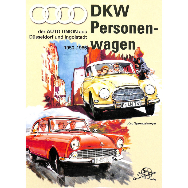 DKW Personenwagen 1950-1966 Der AUTO UNION aus Düsseldorf und Ingolstadt von Jörg Sprengelmeye