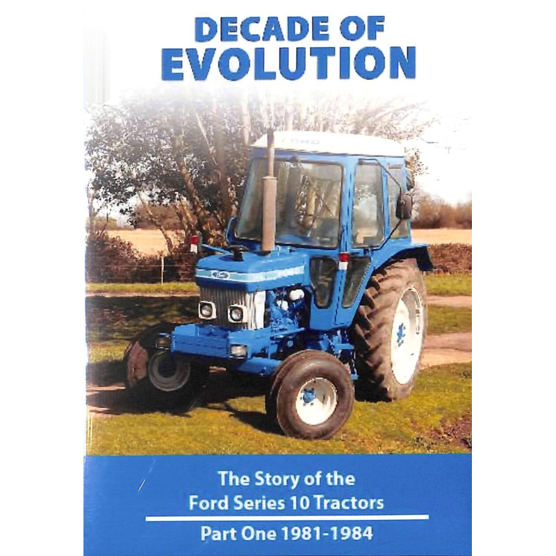 Decade of Evolution: the Story of the Ford Series 10 Tractors. Part One 1981-1984