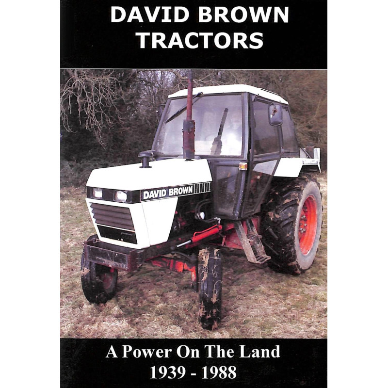 David Brown Tractors: a power on the land 1939-1988 