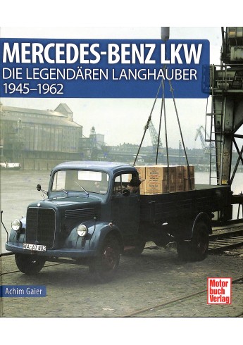 Mercedes-Benz LKW - Die legendären Langhauber 1945-1962 Mercedes-Benz LKW - Die legendären Langhauber 1945-1962