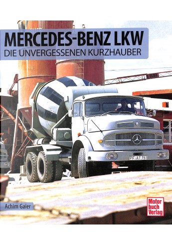 Mercedes-Benz LKW - Die unvergessenen Kurzhauber