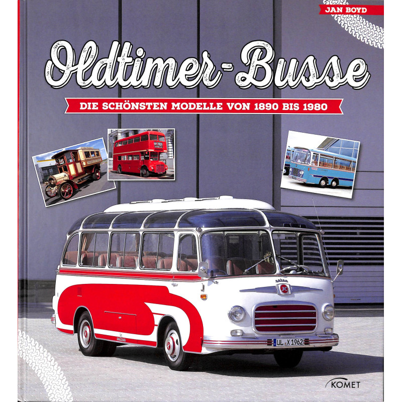 Oldtimer-Busse  Vom Pferde-Omnibus bis zum modernen Reisebus