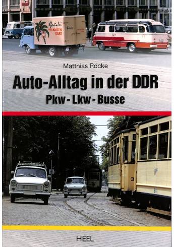 Auto-Alltag in der DDR. Pkw - Lkw - Busse