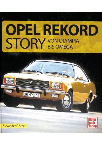 Die Opel Rekord Story - Von Olympia bis Omega Die Opel Rekord Story - Von Olympia bis Omega