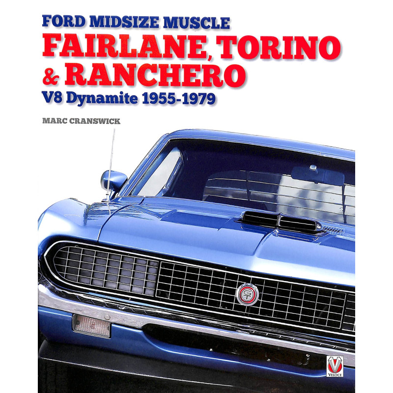Ford Midsize Muscle – Fairlane, Torino & Ranchero – V8 Dynamite 1955-1979