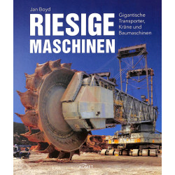 Riesige Maschinen -  Gigantische Transporter, Kräne und Baumaschinen von Jan Boyd