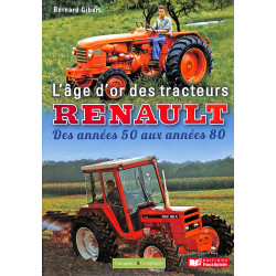 L'âge d'or des tracteurs Renault Des années 50 aux années 80